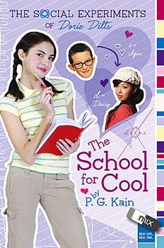 The Social Expriments of Dorie Dilts, The School for Cool by P.G. Kain